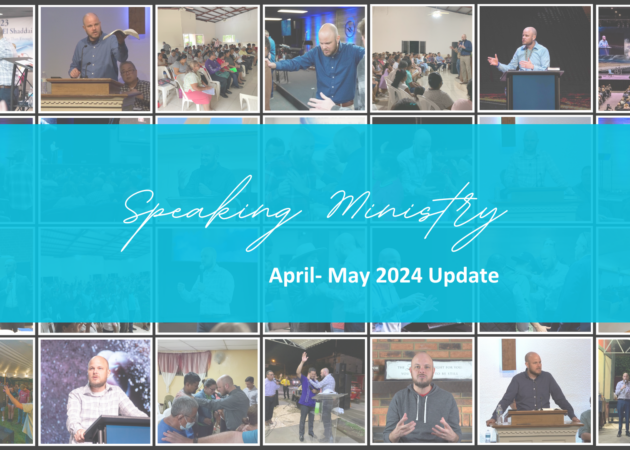 SPEAKING MINISTRY: APR-MAY 2024 UPDATE