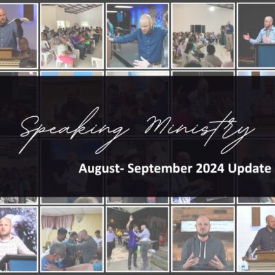 SPEAKING MINISTRY: AUG-SEP 2024 UPDATE