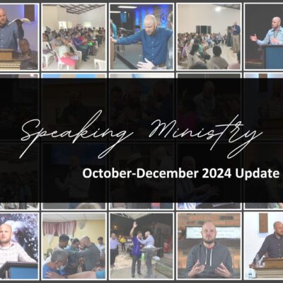 SPEAKING MINISTRY: OCT-DEC 2024 UPDATE