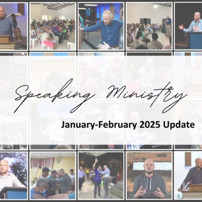 SPEAKING MINISTRY: JAN-FEB 2025 UPDATE