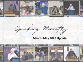 SPEAKING MINISTRY: MAR-MAY 2025 UPDATE