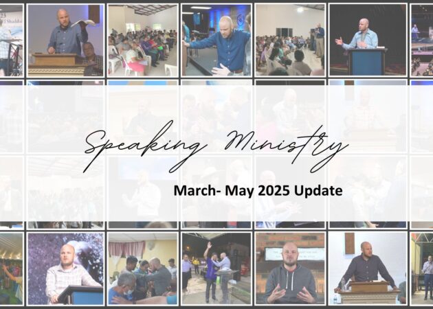 SPEAKING MINISTRY: MAR-MAY 2025 UPDATE