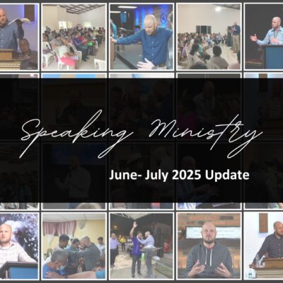 SPEAKING MINISTRY: JUN-JUL 2025 UPDATE