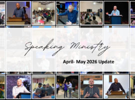 SPEAKING MINISTRY: APR-MAY 2026 UPDATE