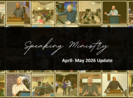 SPEAKING MINISTRY: APR-MAY 2026 UPDATE